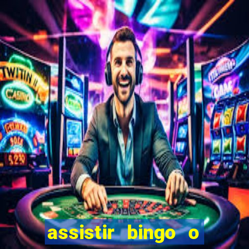 assistir bingo o rei das manhas filme completo dublado